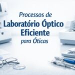 Processos de Laboratório Óptico Eficiente para Óticas
