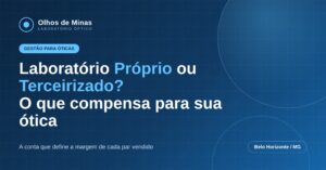 Como Aumentar a Margem de Lucro da Sua Ótica Escolhendo o Laboratório Certo