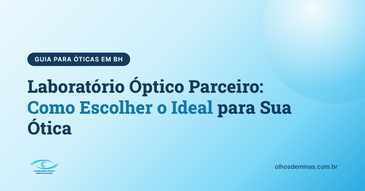 Como Escolher Laboratorio Optico Parceiro Bh Laboratório Óptico Olhos de Minas, laboratório parceiro de óticas em Belo Horizonte e região metropolitana.